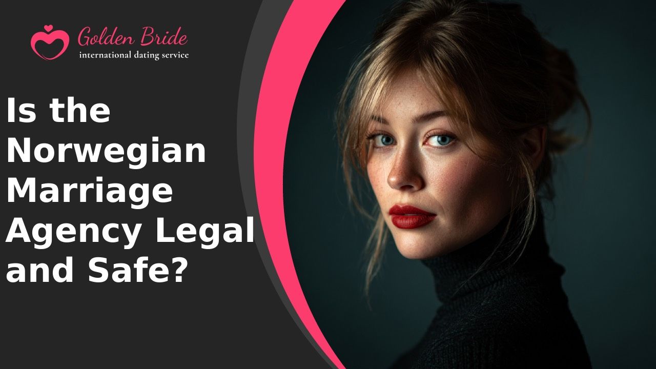 Is the Norwegian Marriage Agency Legal and Safe?