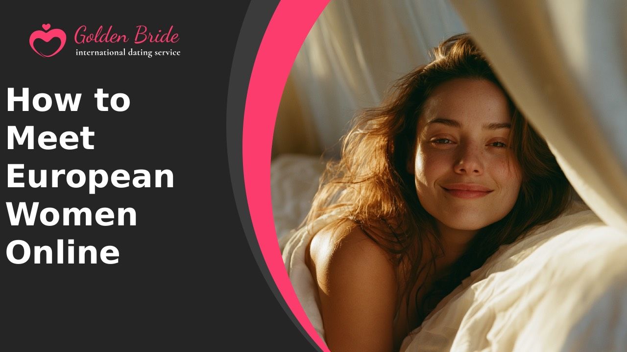 How to Meet European Women Online