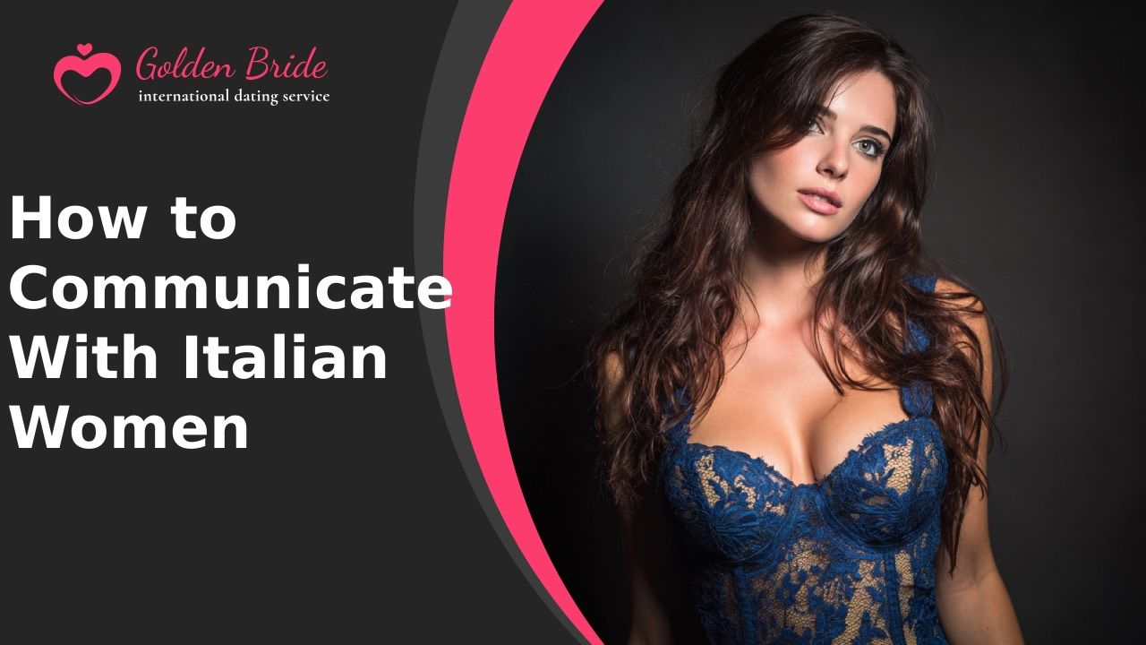 How to Communicate With Italian Women