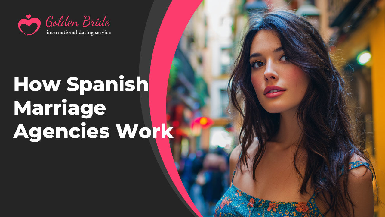 How Spanish Marriage Agencies Work