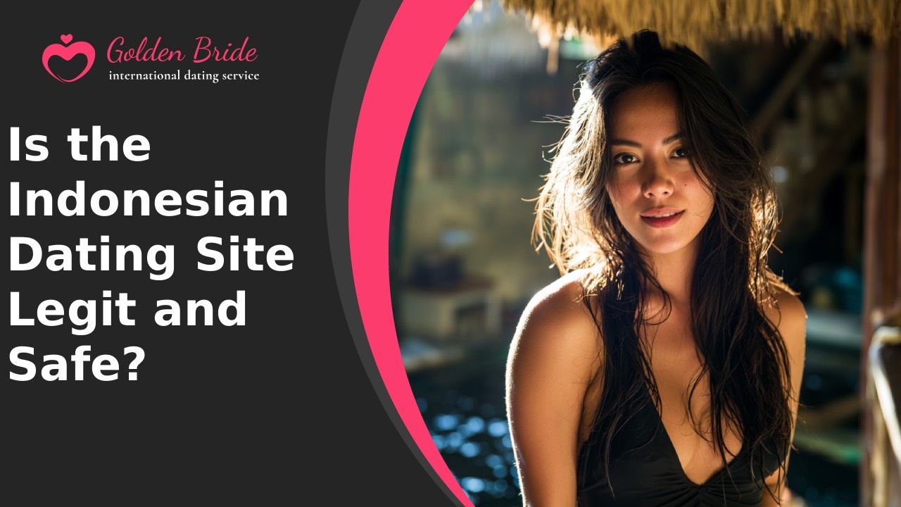 Is the Indonesian Dating Site Legit and Safe?