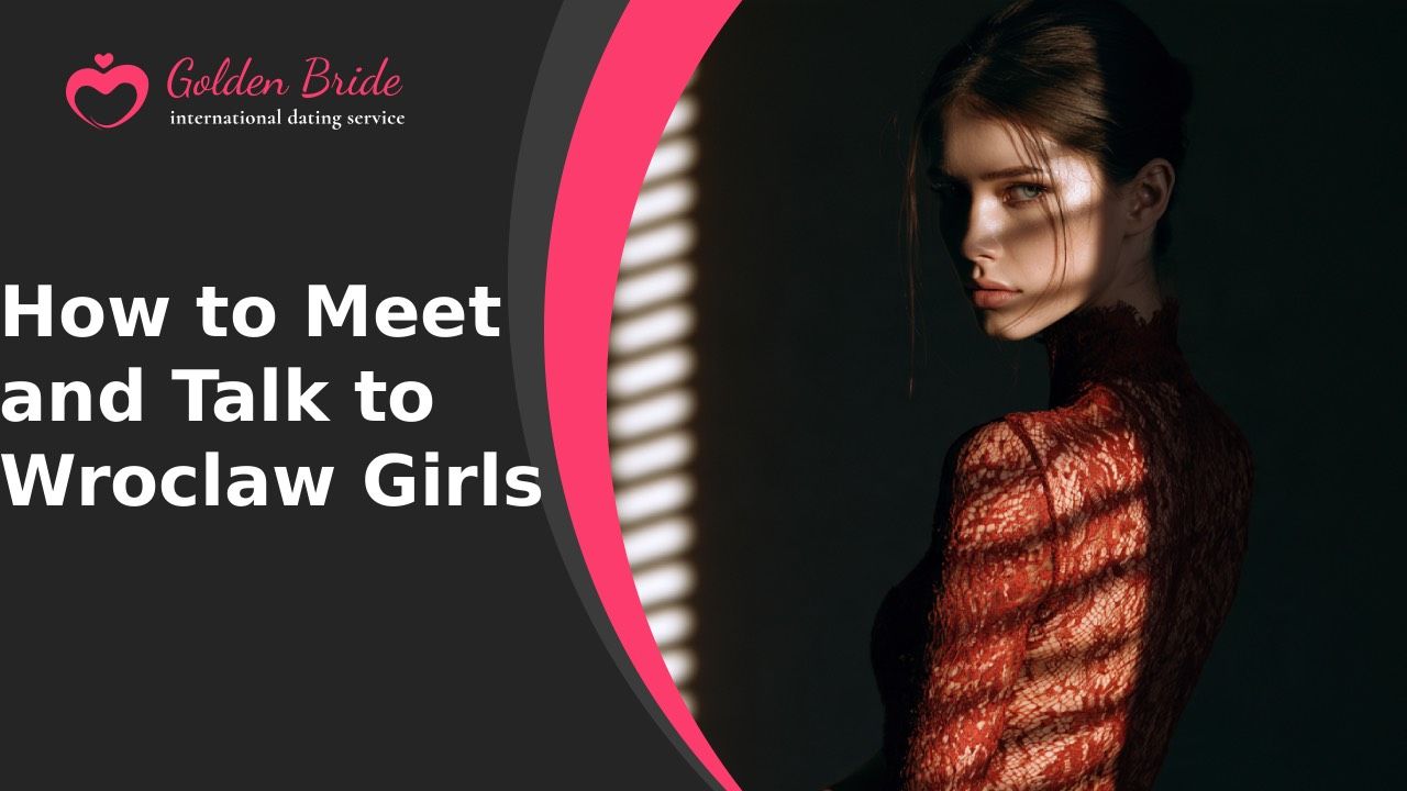 How to Meet and Talk to Wroclaw Girls