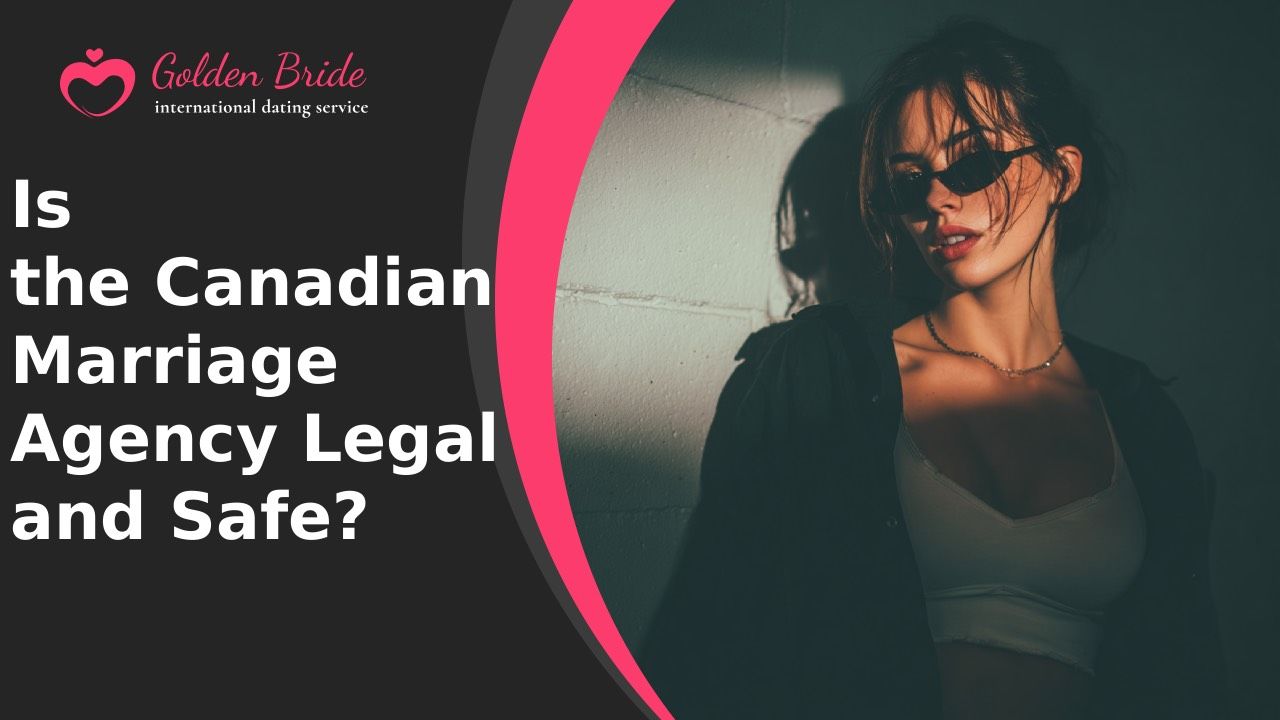 Is the Canadian Marriage Agency Legal and Safe?