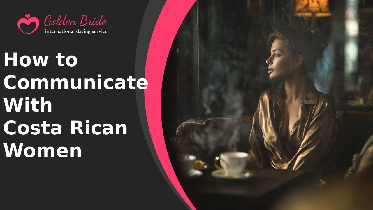How to Communicate With Costa Rican Women