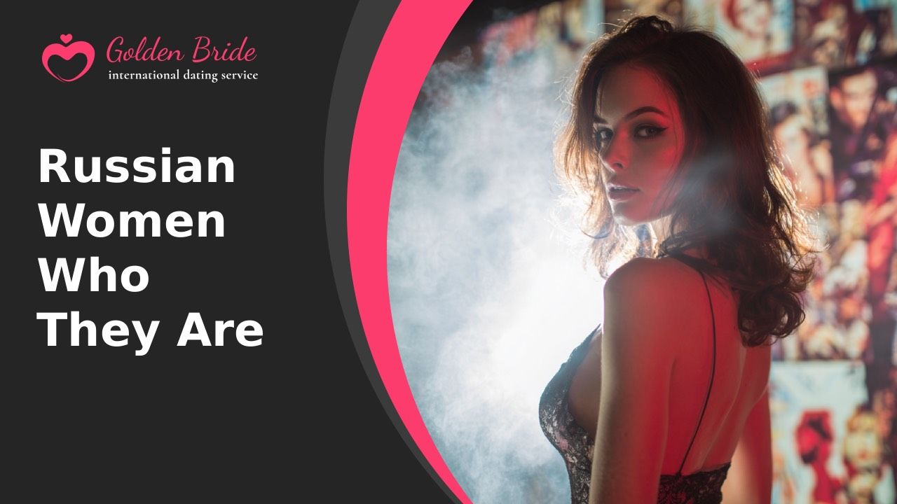 Russian Women — Who They Are