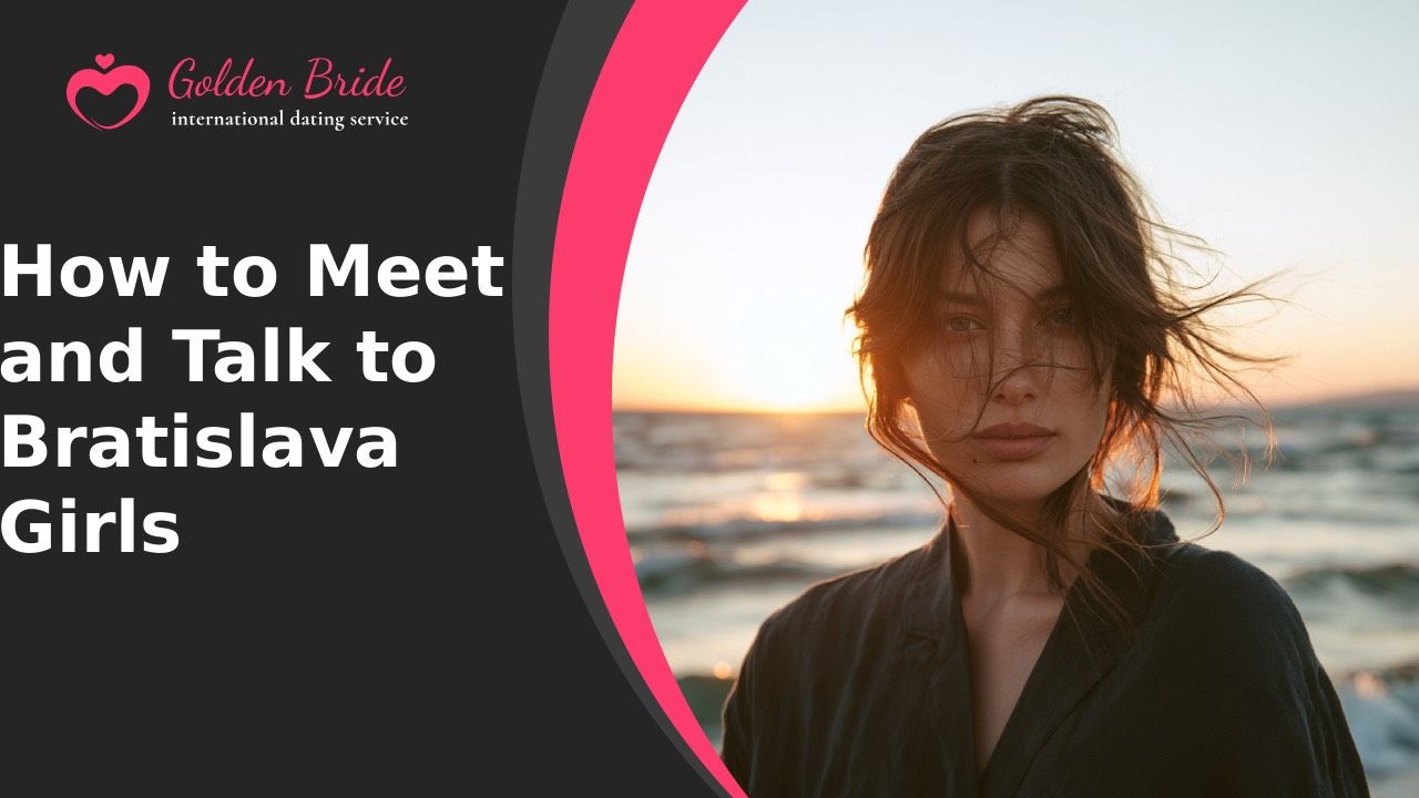 How to Meet and Talk to Bratislava Girls