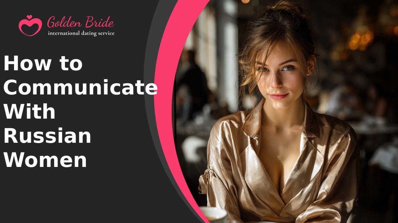 How to Communicate With Russian Women