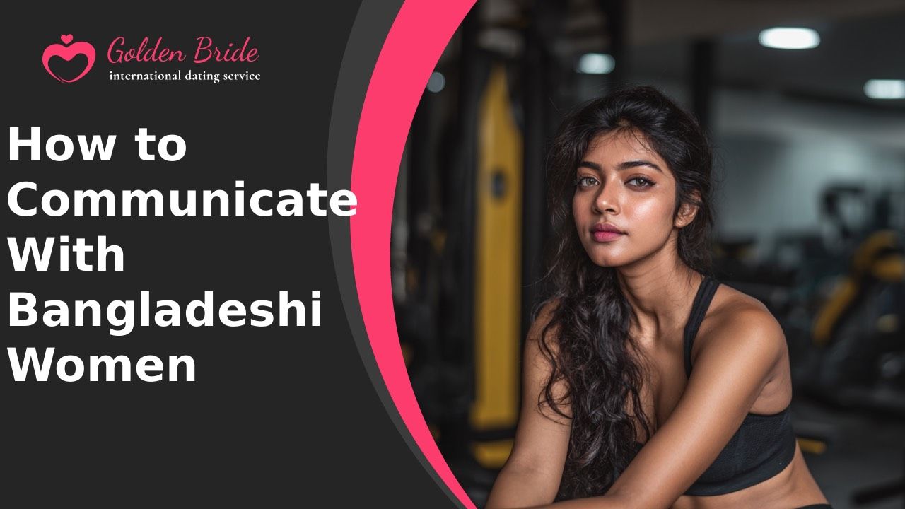 How to Communicate With Bangladeshi Women