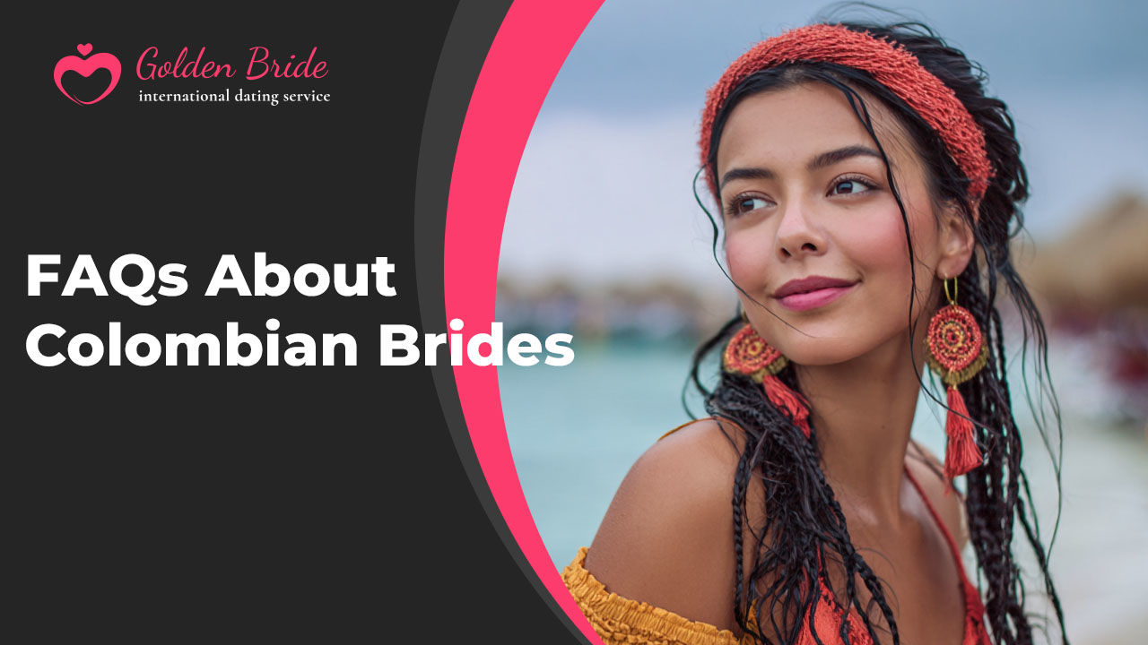 FAQs About Colombian Brides