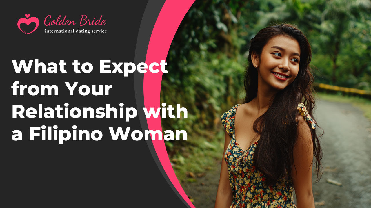 What to Expect from Your Relationship with a Filipino Woman