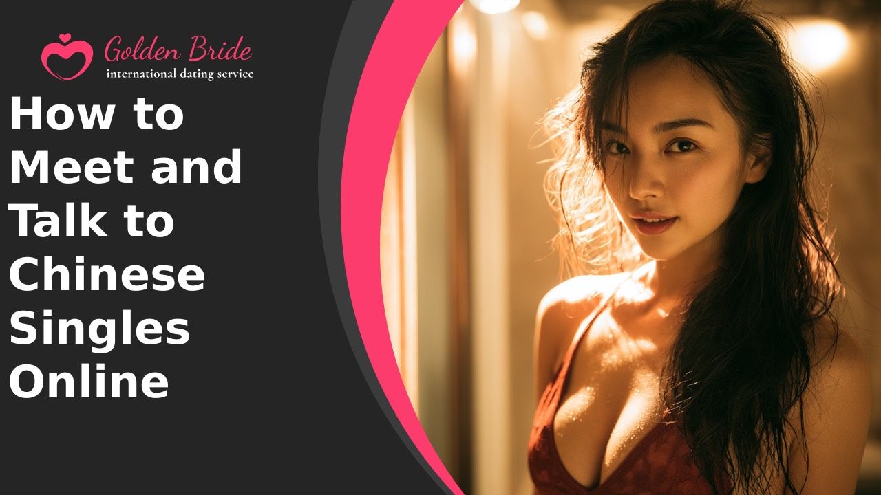 How to Meet and Talk to Chinese Singles Online