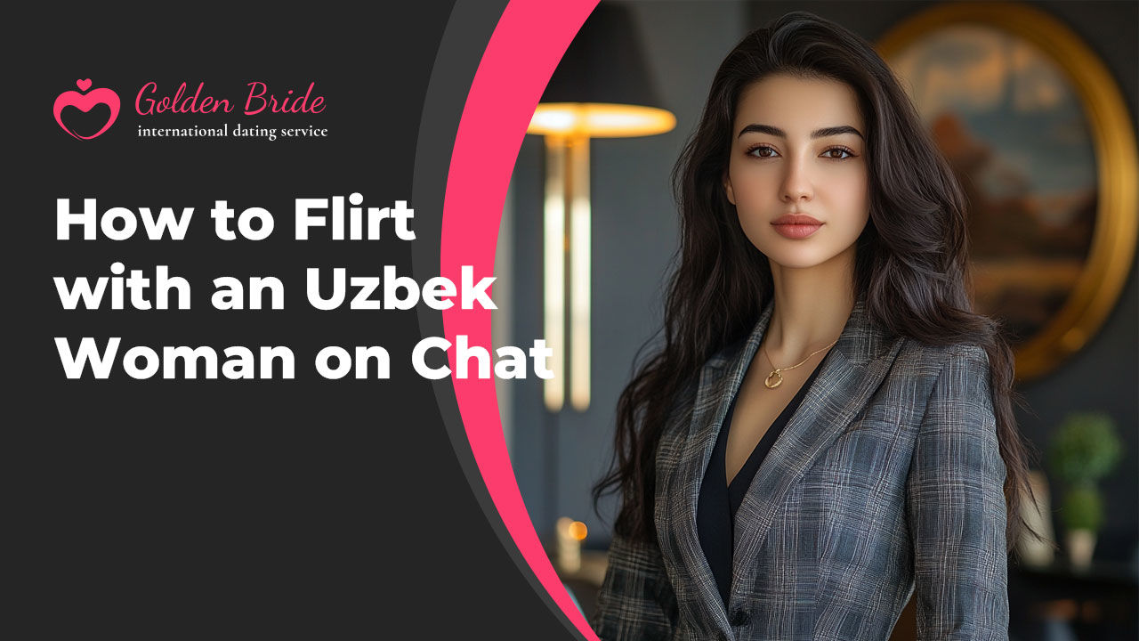 How to Flirt with an Uzbek Woman on Chat