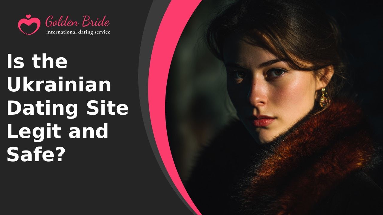Is the Ukrainian Dating Site Legit and Safe?