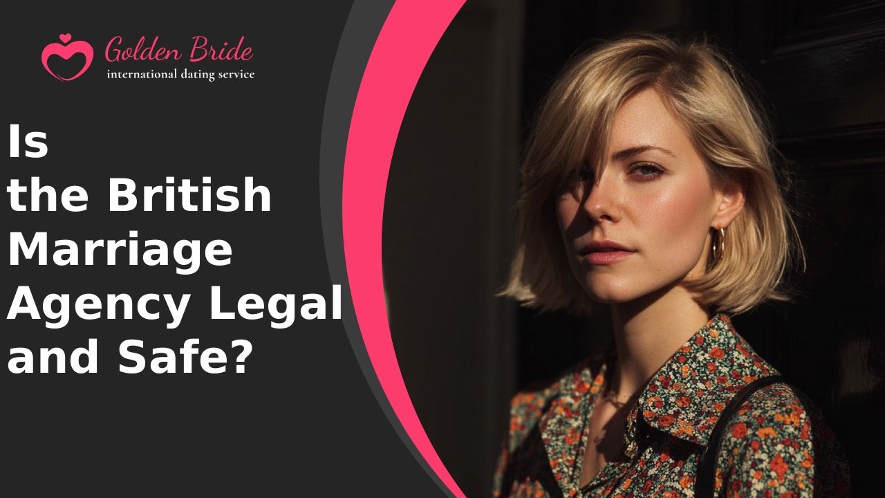 Is the British Marriage Agency Legal and Safe?