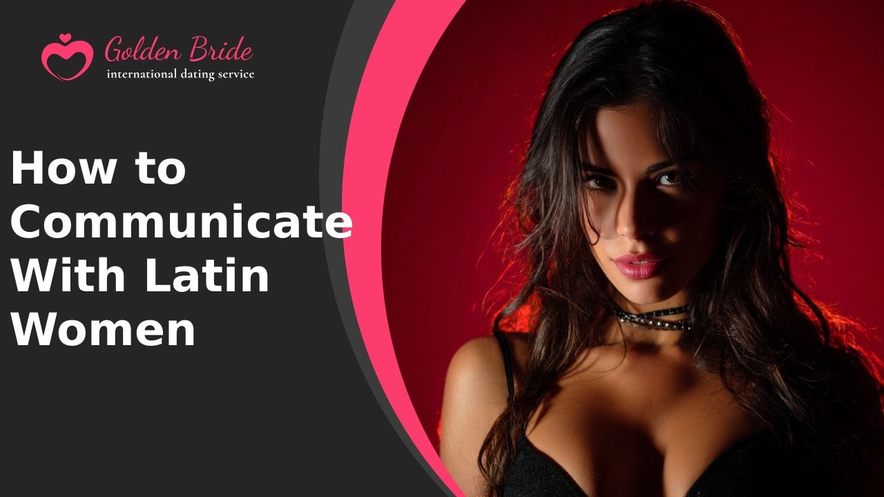 How to Communicate With Latin Women