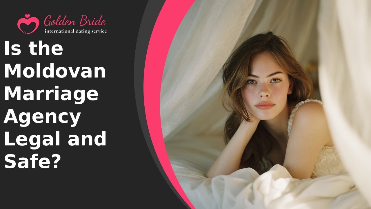 Is the Moldovan Marriage Agency Legal and Safe?