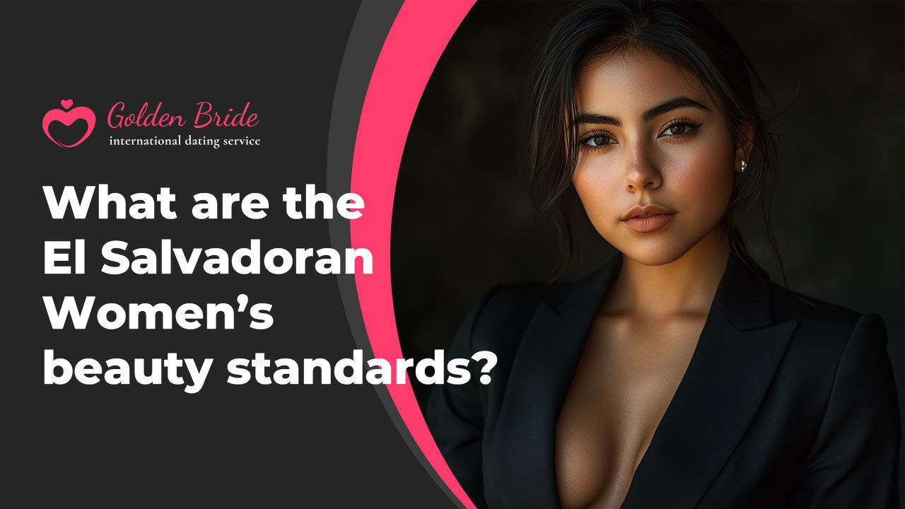 What are the El Salvadoran Women’s beauty standards?
