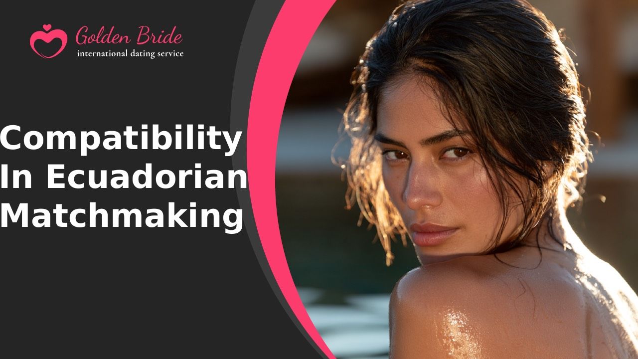 Compatibility in Ecuadorian Matchmaking