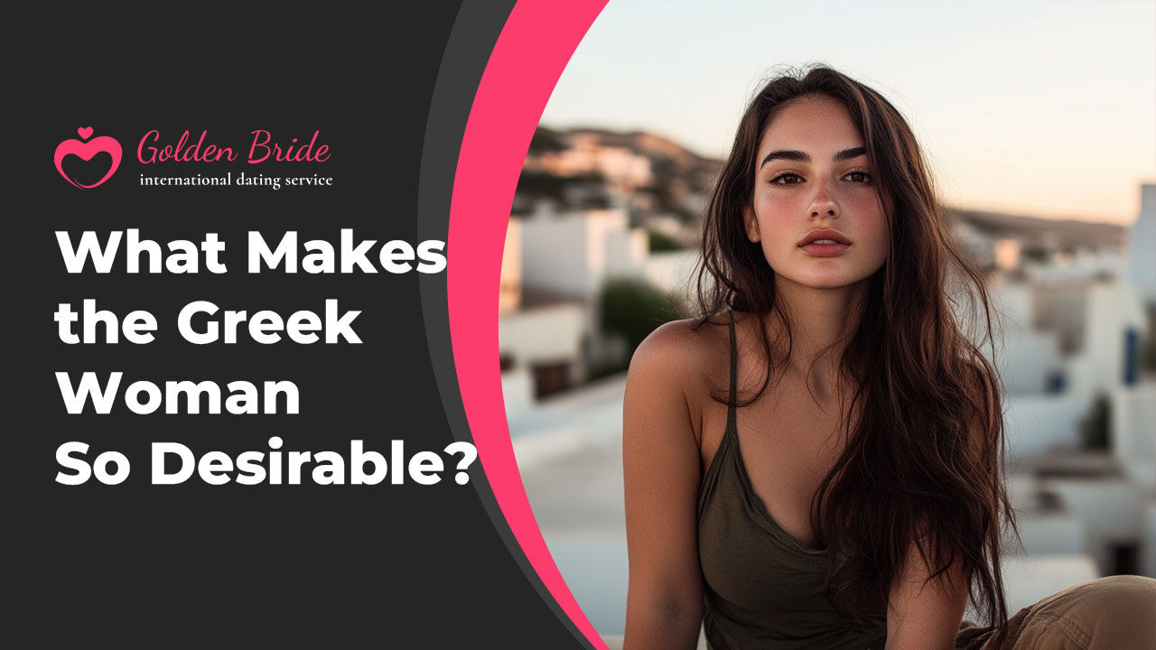 What Makes the Greek Woman So Desirable?