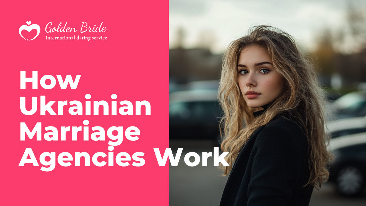 How Ukrainian Marriage Agencies Work