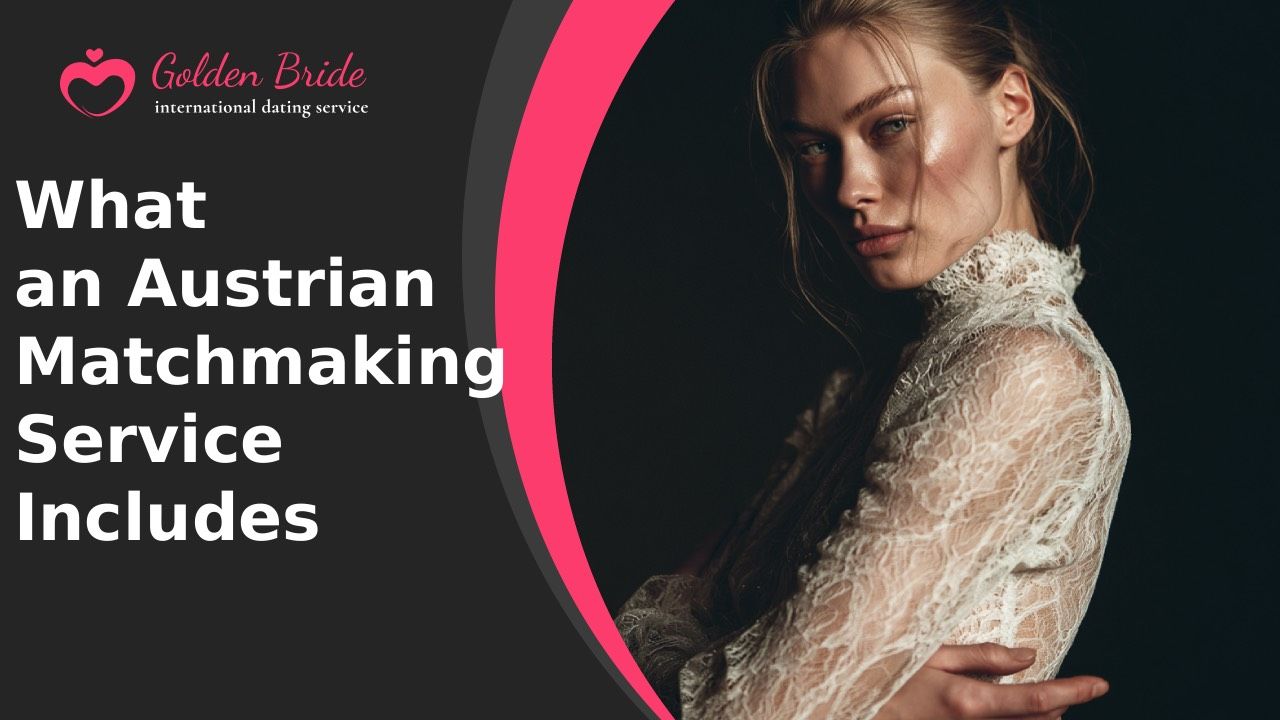 What an Austrian Matchmaking Service Includes