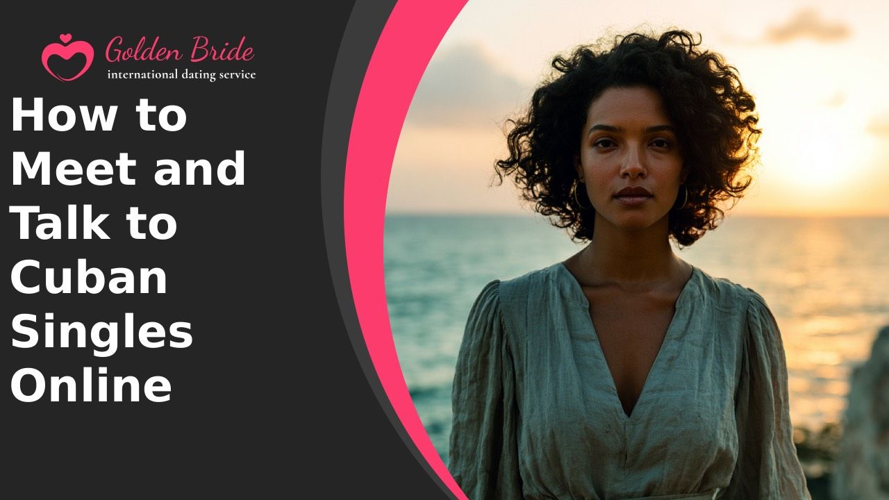 How to Meet and Talk to Cuban Singles Online