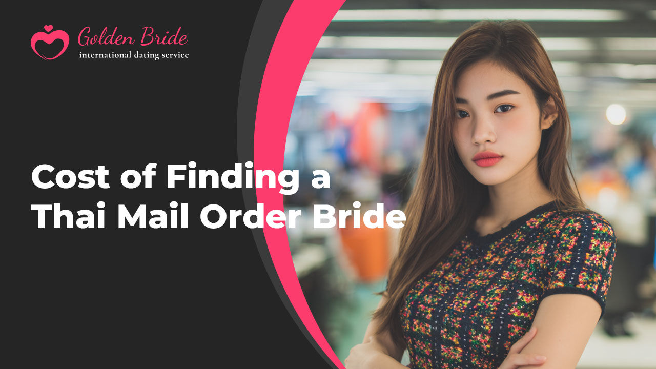 Cost of Finding a Thai Mail Order Bride