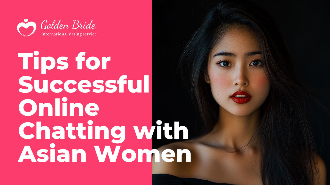Tips for Successful Online Chatting with Asian Women
