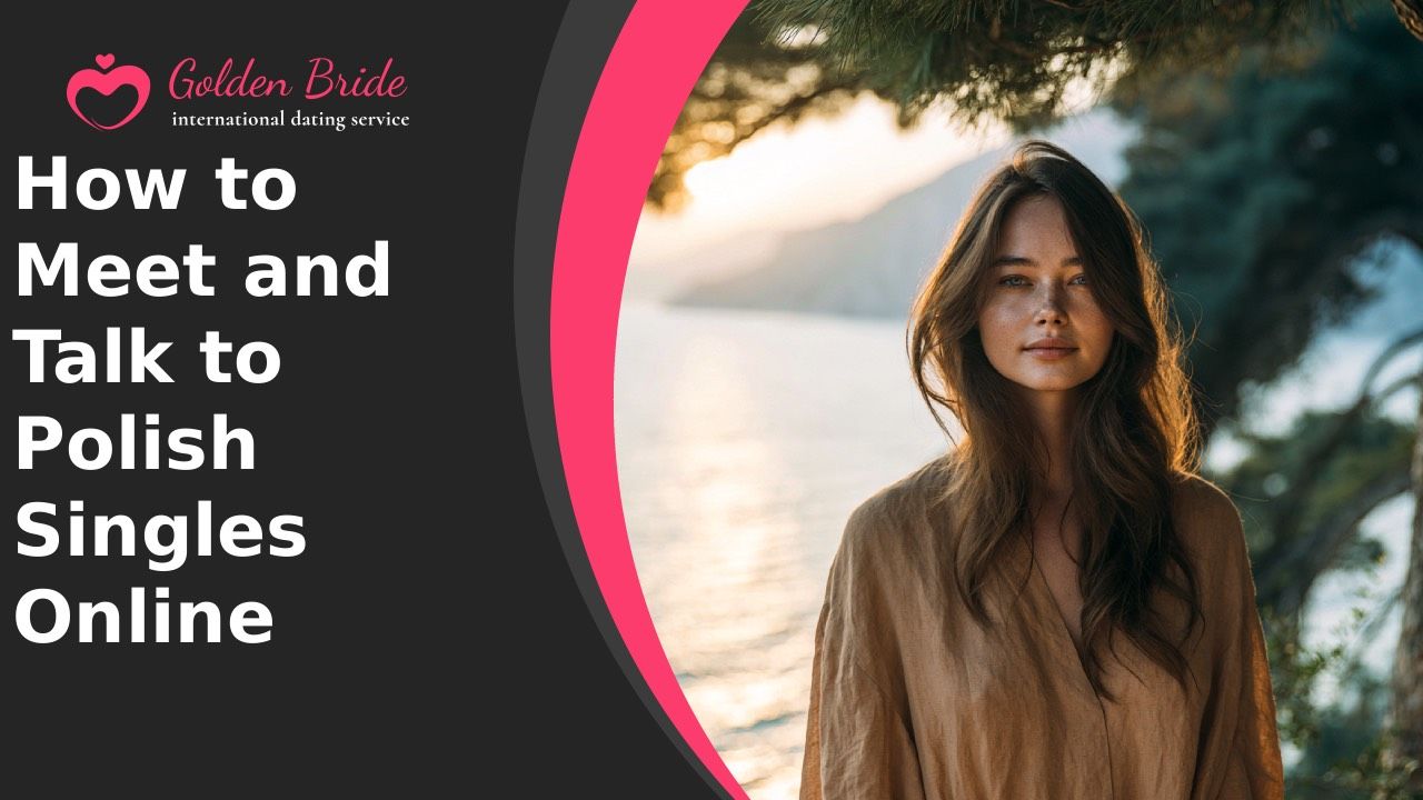 How to Meet and Talk to Polish Singles Online