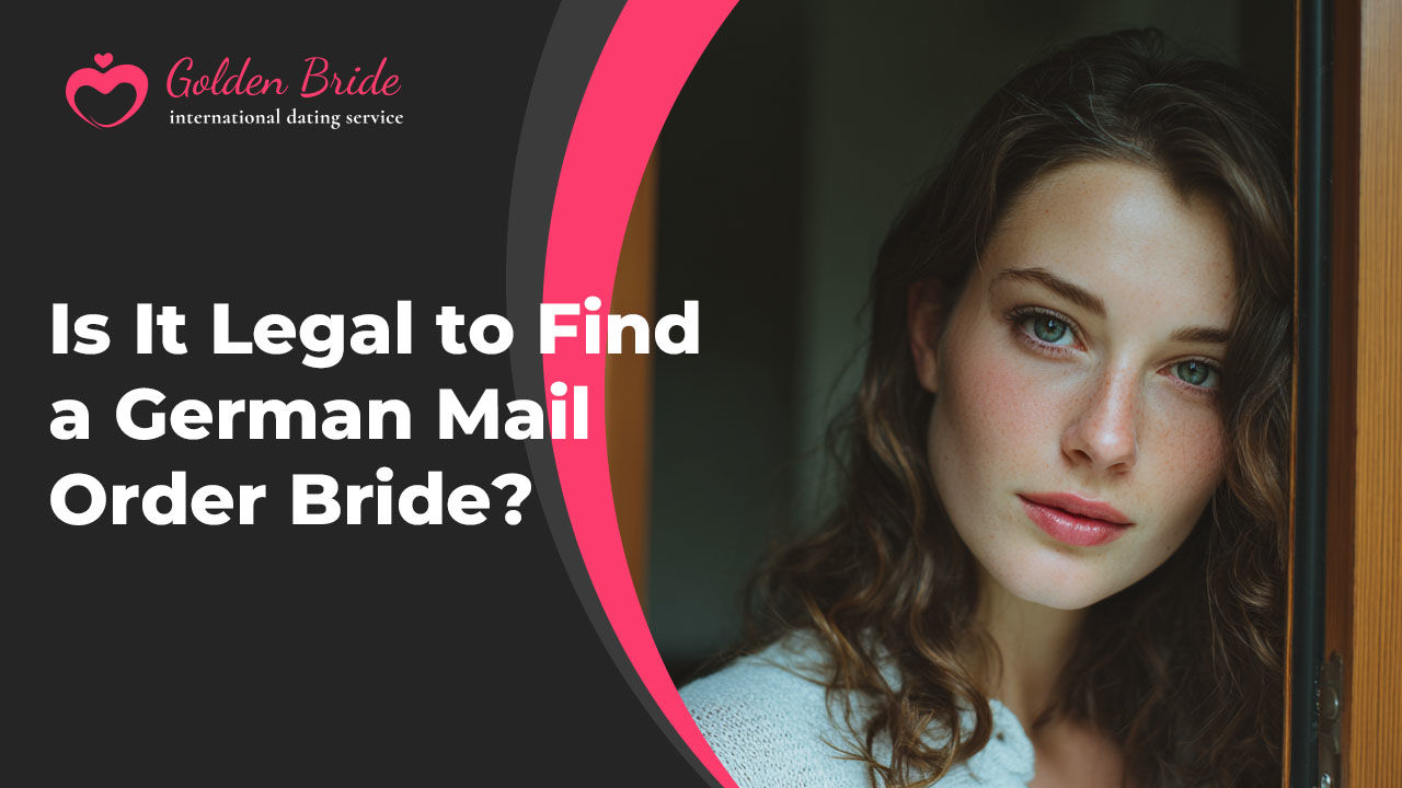 Is It Legal to Find a German Mail Order Bride?
