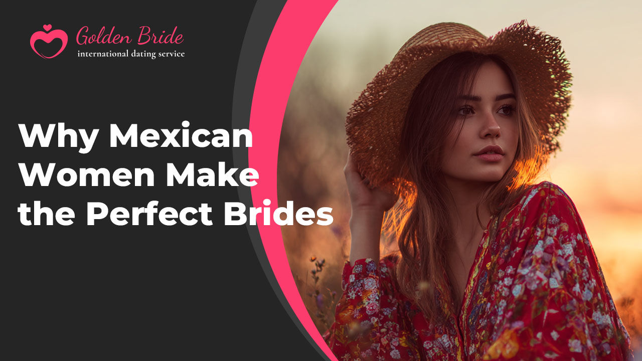 Why Mexican Women Make the Perfect Brides