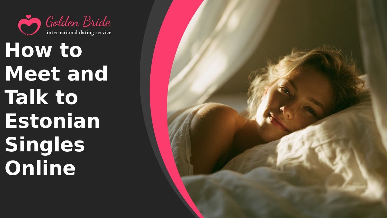 How to Meet and Talk to Estonian Singles Online