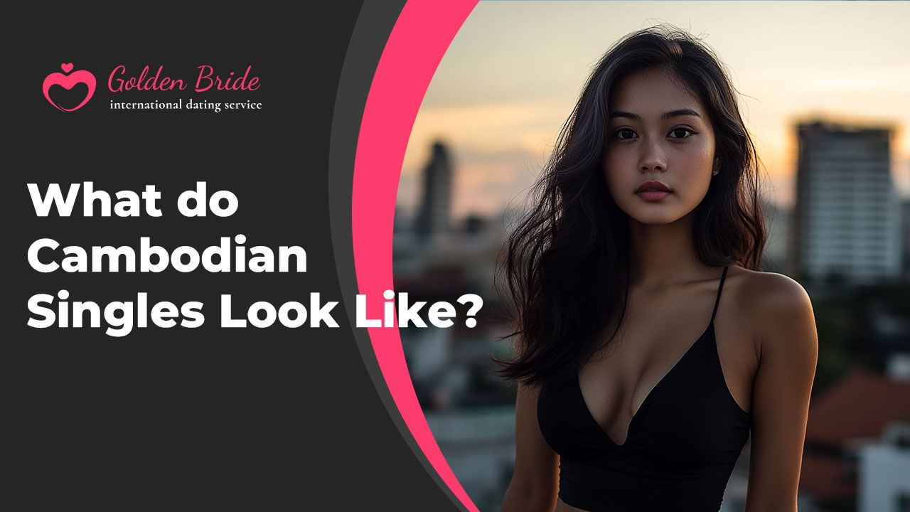 What do Cambodian Singles Look Like?
