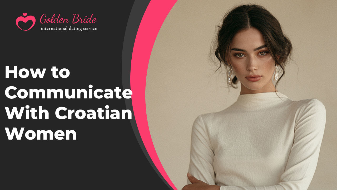 How to Communicate With Croatian Women
