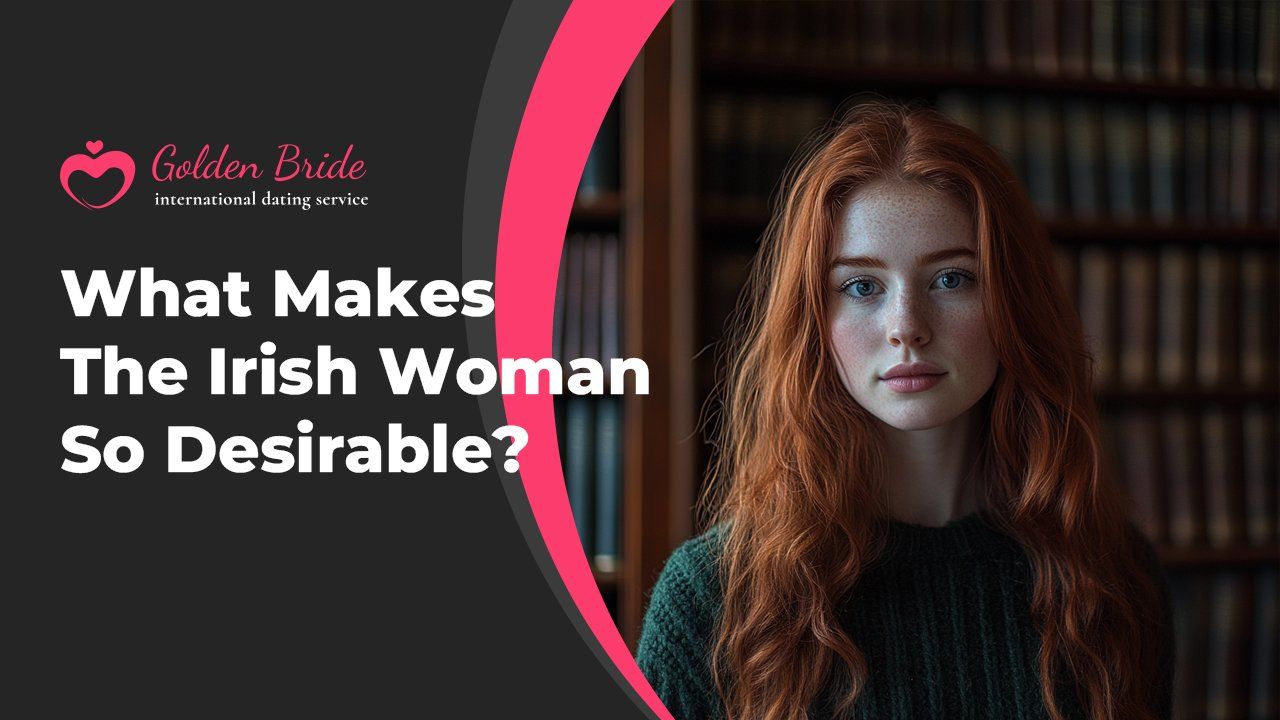 What Makes The Irish Woman So Desirable?