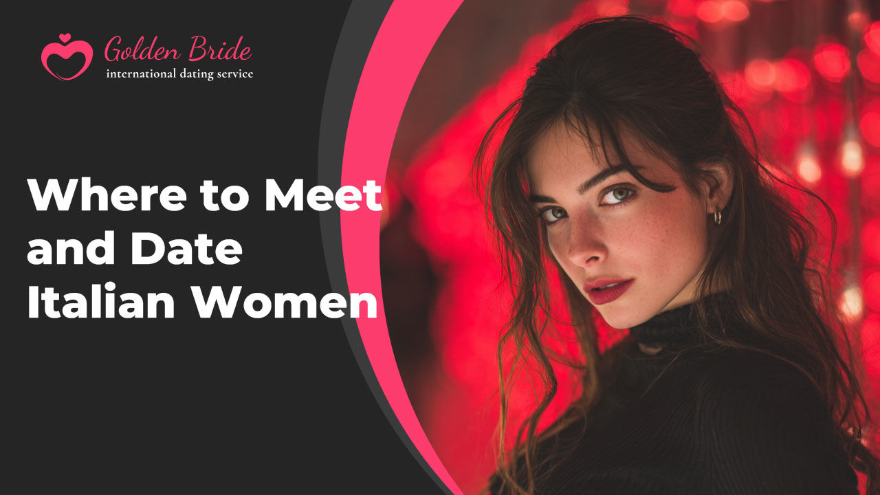 Where to Meet and Date Italian Women