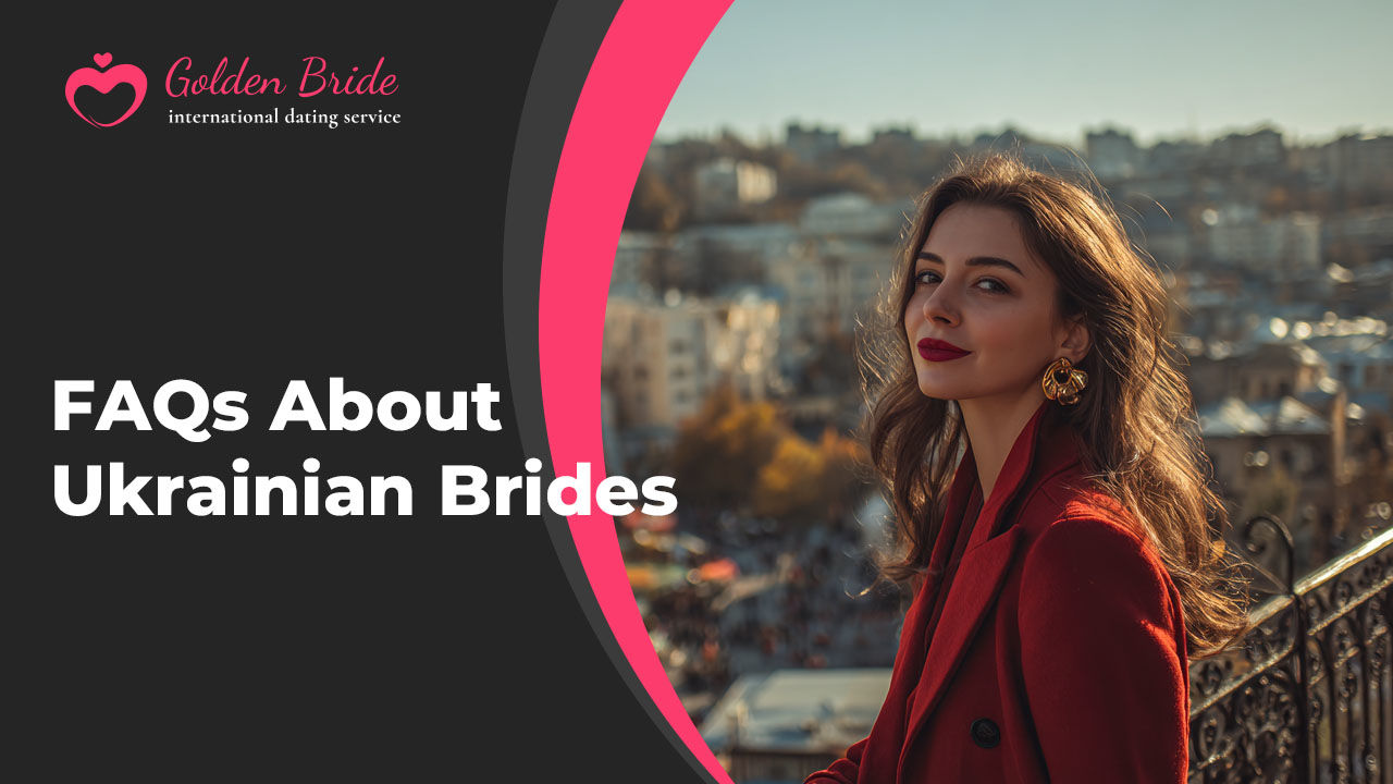 FAQs About Ukrainian Brides
