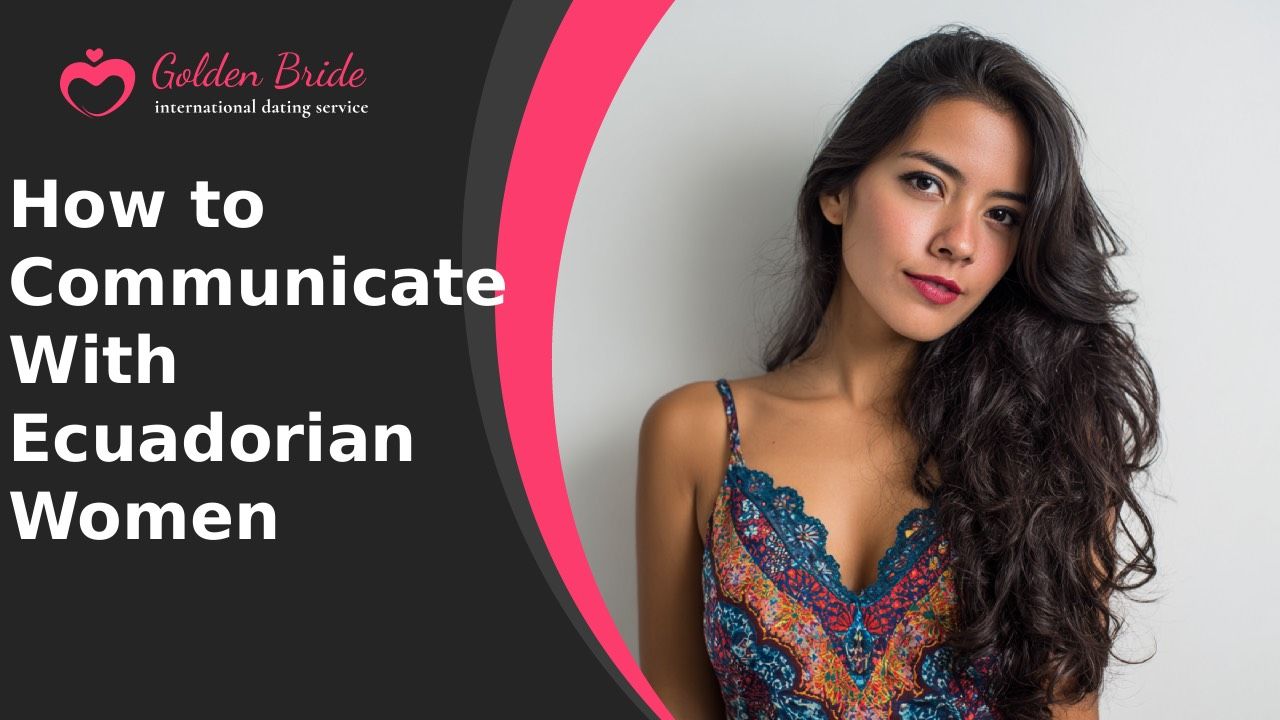 How to Communicate With Ecuadorian Women