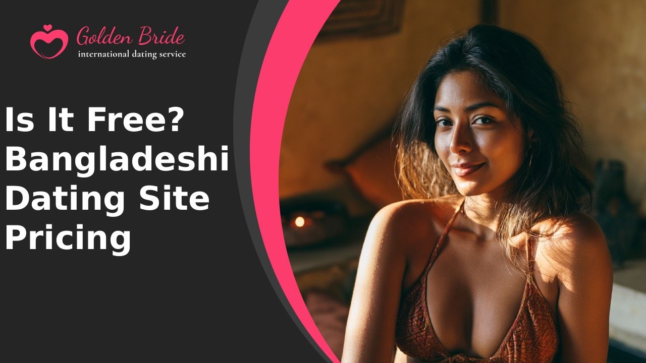 Is It Free? Bangladeshi Dating Site Pricing