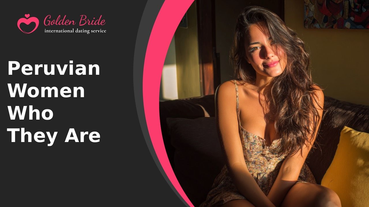 Peruvian Women — Who They Are