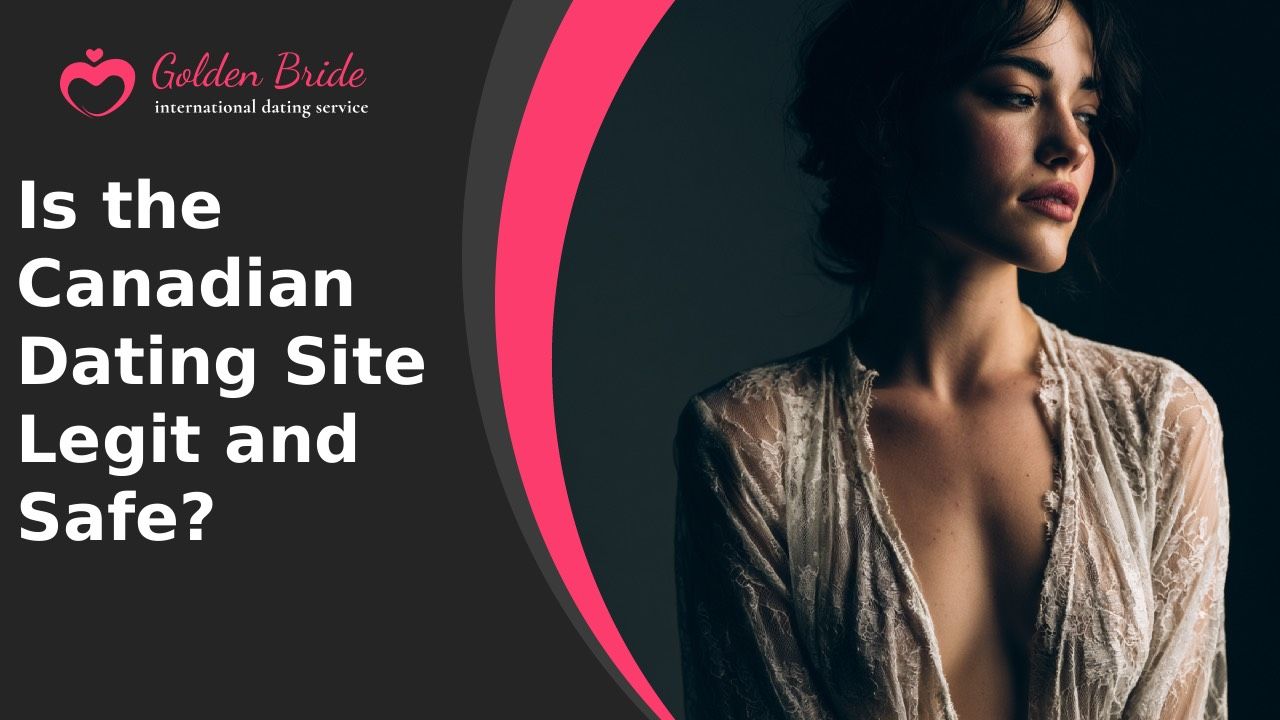 Is the Canadian Dating Site Legit and Safe?