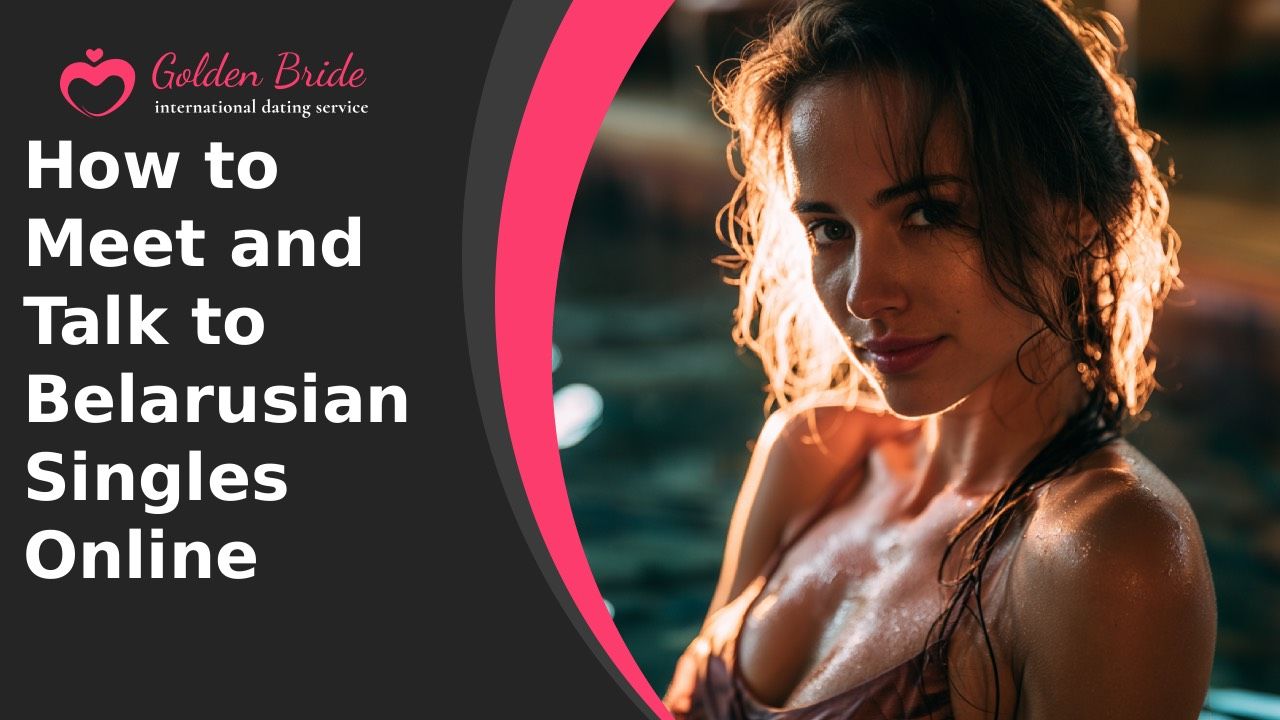 How to Meet and Talk to Belarusian Singles Online