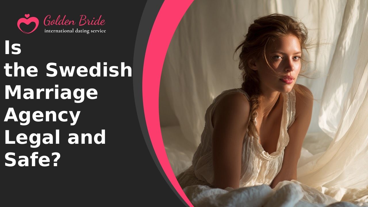 Is the Swedish Marriage Agency Legal and Safe?