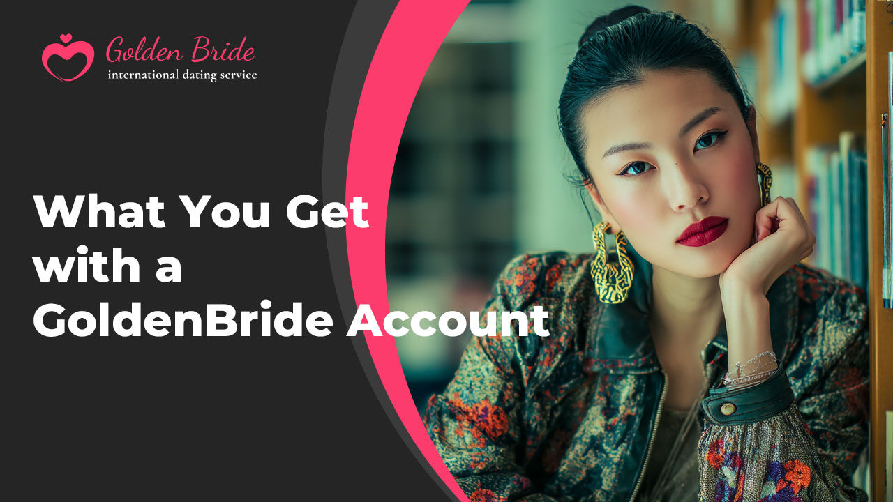 What You Get with a GoldenBride Account