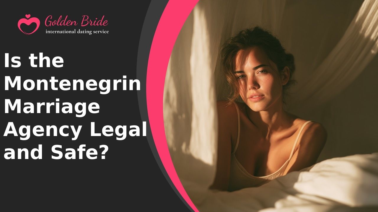 Is the Montenegrin Marriage Agency Legal and Safe?