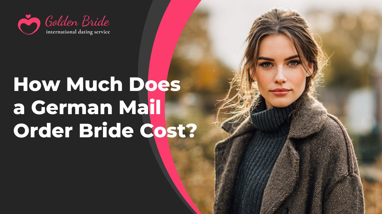 How Much Does a German Mail Order Bride Cost?