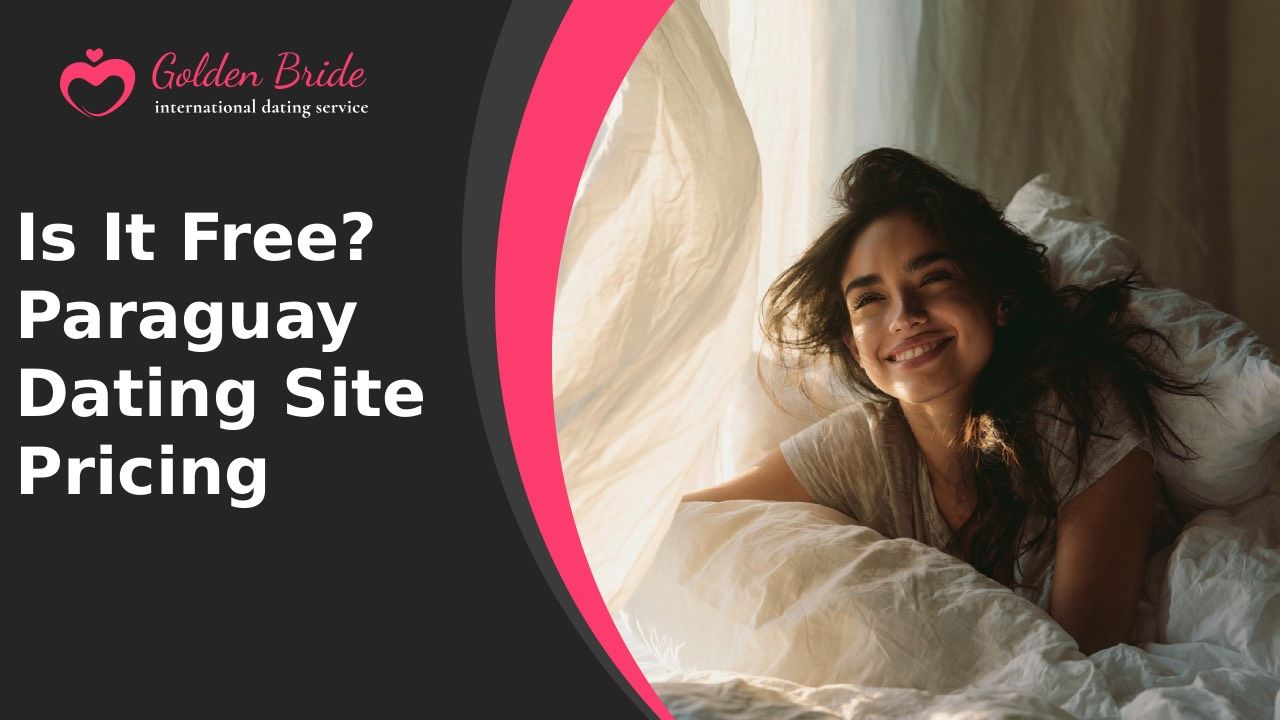 Is It Free? Paraguay Dating Site Pricing
