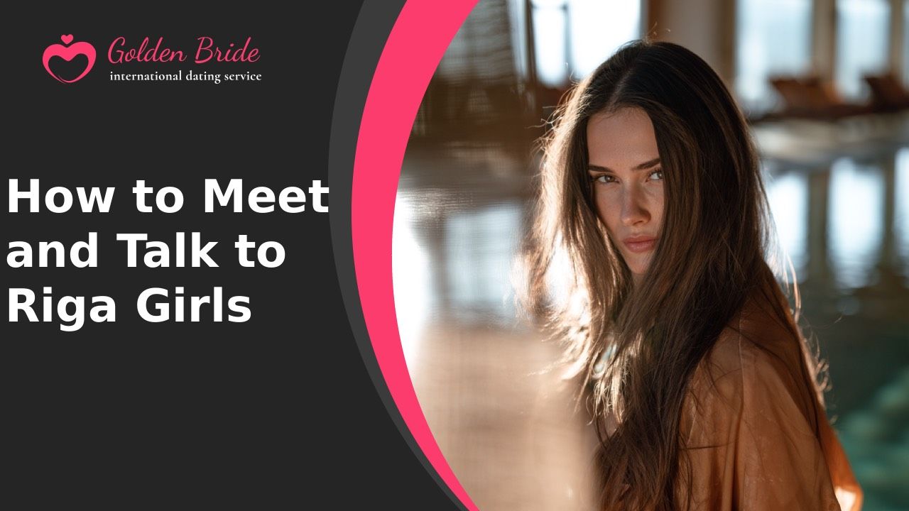 How to Meet and Talk to Riga Girls
