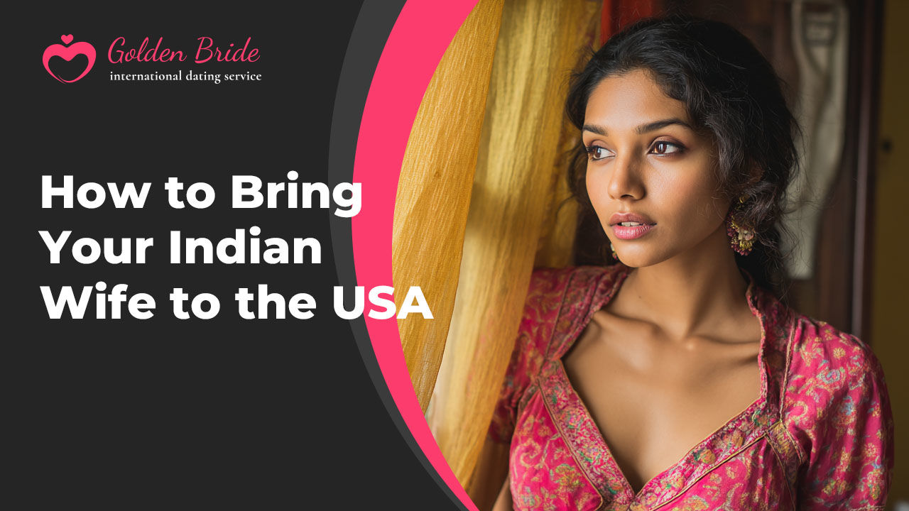 How to Bring Your Indian Wife to the USA