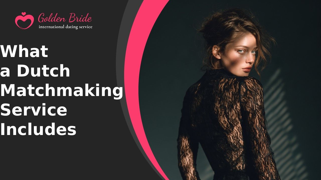 What a Dutch Matchmaking Service Includes